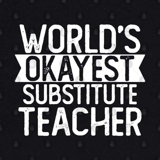 World's Okayest Substitute Teacher T shirt Substitute Teacher Gift by mommyshirts